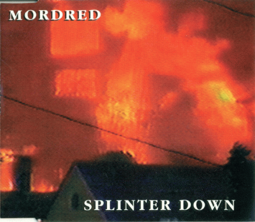 Mordred (USA) : Splinter Down